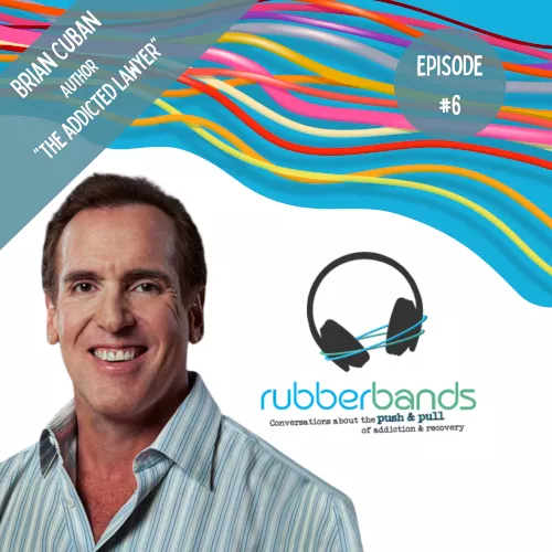 Brian Cuban Addicted Lawyer to Noted Author Story | Episode 6